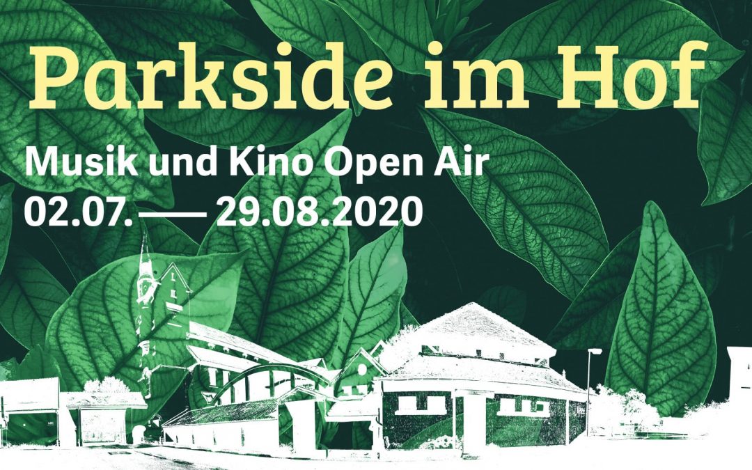 Open Air Festival Parkside im Hof – Sommerfestival an den Parkside Studios mit Open Air Kino und Konzerten